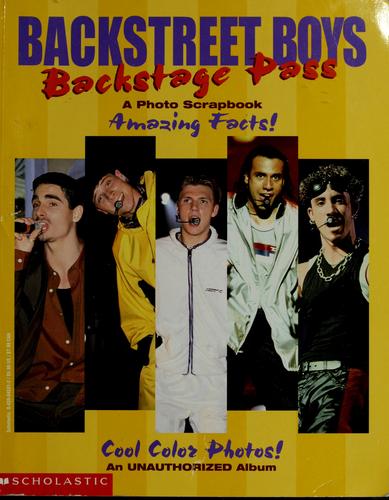 Backstreet Boys: Backstage Pass (A Photo Scrapbook-Amazing Facts!): Cool Colorful Photos! (An Unauthorized Album)