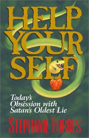 Help Your Self: Today's Obsession With Satan's Oldest Lie