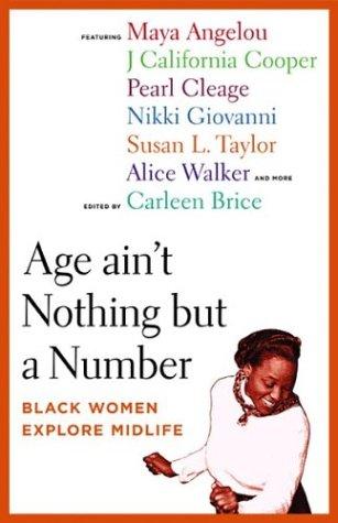 Age Ain't Nothing But A Number: Black Women Explore Midlife: Black women explore midlife