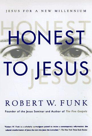 Honest To Jesus: Jesus For A New Millennium