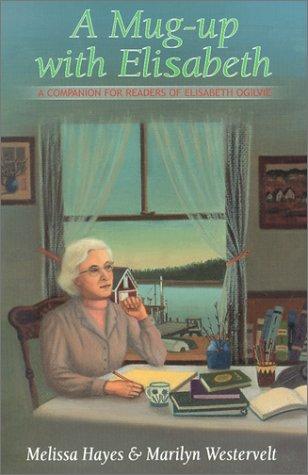 A Mug-Up With Elisabeth: A Companion For Readers Of Elisabeth Ogilvie: a companion for readers of Elisabeth Ogilvie