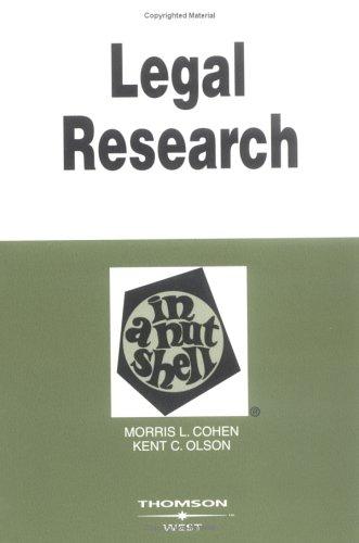Legal Research In A Nutshell: By Morris L. Cohen, Kent C. Olson (Nutshell Series)