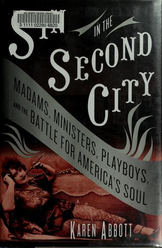 Sin In The Second City: Madams, Ministers, Playboys, And The Battle For America's Soul