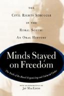 Minds Stayed On Freedom: The Civil Rights Struggle In The Rural South-- An Oral History: the civil rights struggle in the rural South : an oral history