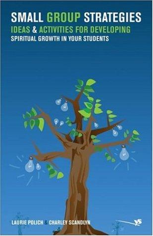 Small Group Strategies: Ideas & Activities For Developing Spiritual Growth In Your Students