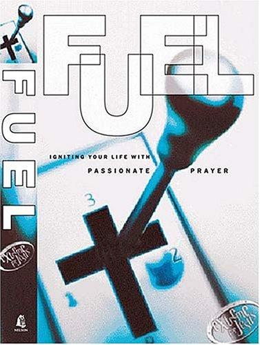 Fuel Igniting Your Life With Passionate Prayer: Igniting Your Life with Passionate Prayer