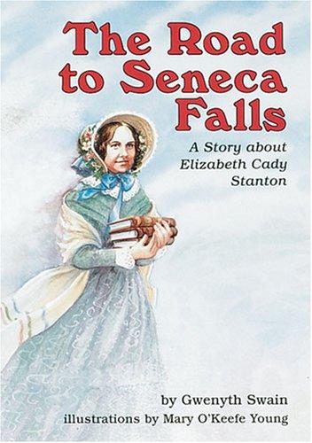 The Road To Seneca Falls: A Story About Elizabeth Cady Stanton (Carolrhoda Creative Minds Book)