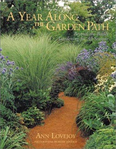 A Year Along The Garden Path: Beyond-The-Basics Gardening For All Seasons