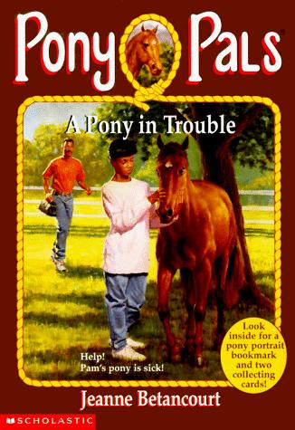 A Pony In Trouble: Help! Pam's Pony is Sick! (Look inside for a pony portrait bookmark and two collecting cards!)
