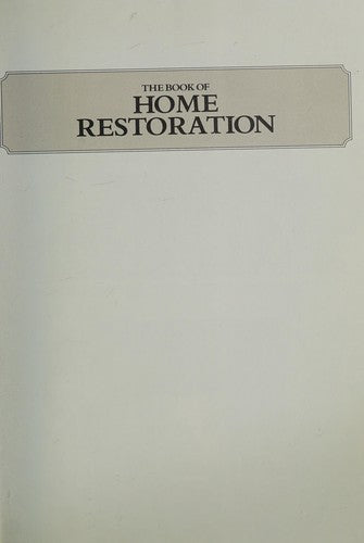 The Book Of Home Restoration: Traditional skills and techniques to restore and improve your home
