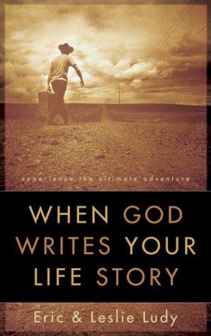 When God Writes Your Life Story: Experience The Ultimate Adventure