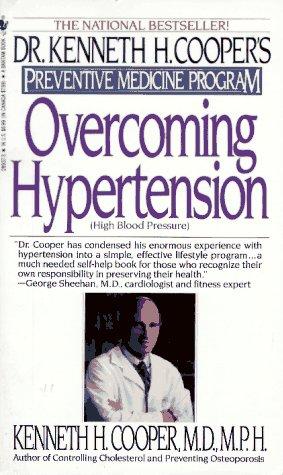 Overcoming Hypertension: Dr.Kenneth H.Cooper's Preventive Medicine Program (Dr. Kenneth H. Cooper's Preventive Medicine Program)