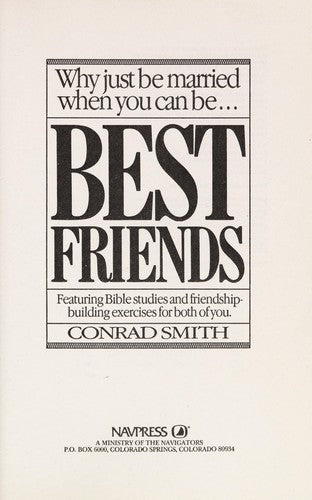 Why Just Be Married When You Can Be... Best Friends: Featuring Bible Studies And Friendship-Building Exercises For Both Of You