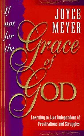 If Not For The Grace Of God: Learning To Live Independently From Struggles And Frustrations
