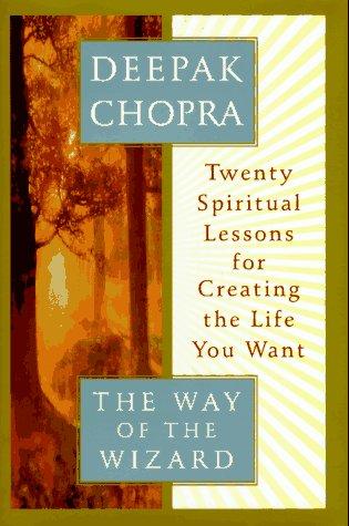 The Way of the Wizard: Twenty Spiritual Lessons for Creating the Life You Want