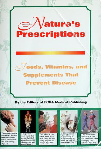 Nature's Prescription: Foods, Vitamins, And Supplements That Prevent Disease