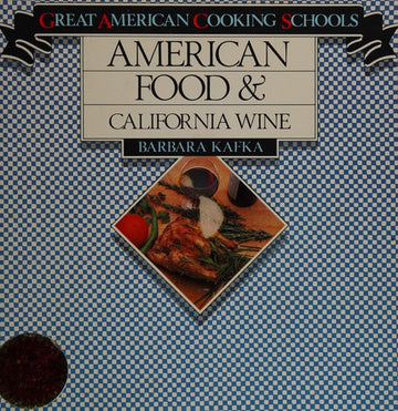 American Food And California Wine (Great American Cooking Schools)