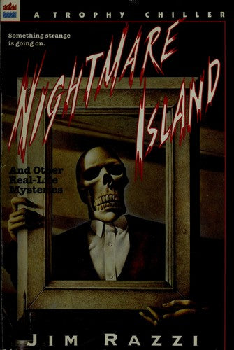 Nightmare Island: And Other Real-Life Mysteries (A Trophy Chiller)