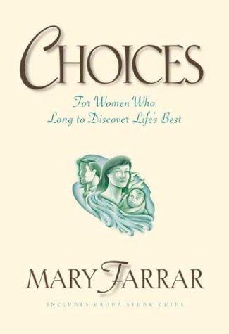 Choices: For Women Who Long To Discover Life's Best: for women who long to discover life's best