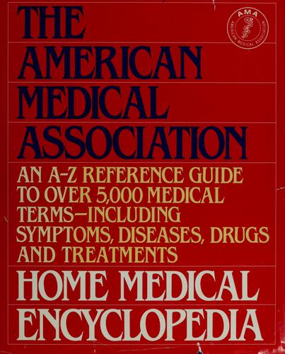 The American Medical Association Home Medical Encyclopedia: An A-Z Reference Guide To Over 5000 Medical Terms (2 Volume Set)