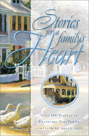 Stories For The Family's Heart: Over One Hundred Treasures To Touch Your Soul (Stories For The Heart) (Stories For The Heart): over 100 stories to encourage your family