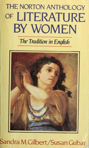 Norton Anthology Of Literature By Women: The Tradition In English: the tradition in English