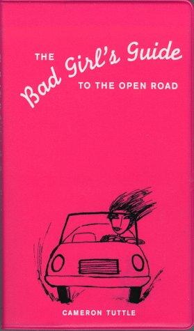 The Bad Girl's Guide To The Open Road
