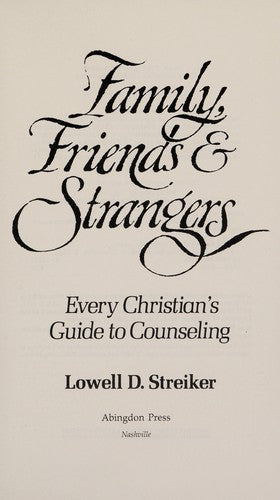 Family, Friends & Strangers: every Christian's guide to counseling