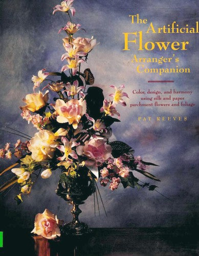 The Artificial Flower Arranger's Companion