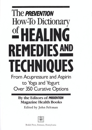The Prevention How-To Dictionary Of Healing Remedies And Techniques: From Acupressure And Aspirin T O Yoga And Yogurt : Over 350 Curative Options