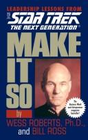 Make It So: Leadership Lessons From Star Trek The Next Generation (Star Trek: The Next Generation)