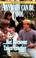 Anybody Can Be Cool-- But Awesome Takes Practice (Devotionals For Teens)