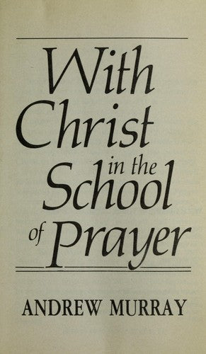 With Christ In The School Of Prayer