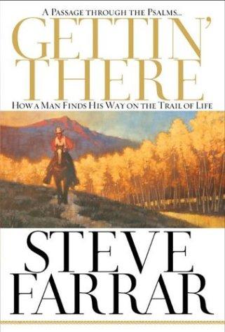Gettin' There: A Passage Through The Psalms: How A Man Finds His Way On The Trail Of Life