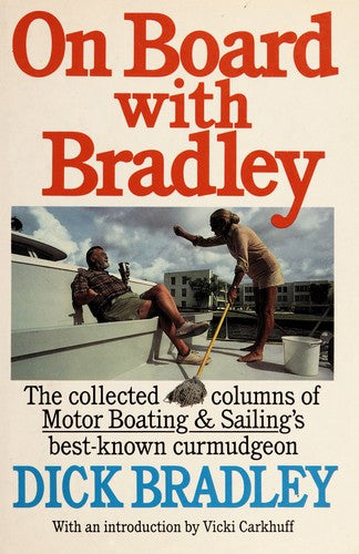 On Board With Bradley: the collected columns from Motor boating & sailing magazine, 1977 to 1983