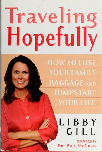 Traveling Hopefully: How To Lose Your Family Baggage And Jumpstart Your Life: how to lose your family baggage and jumpstart your life