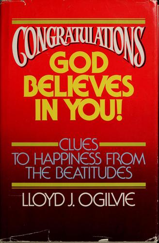 Congratulations--God Believes In You!: Clues To Happiness From The Beatitudes