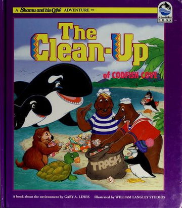 The Clean-Up Of Codfish Cove A Book About The Environment: a book about the environment