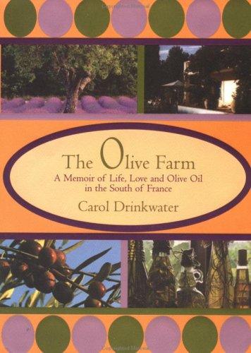 Olive Farm: A Memoir of Life, Love, and Olive Oil inthe South of France