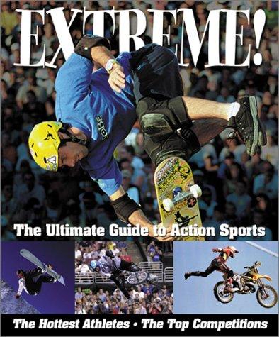 Extreme!: The Ultimate Guide To Action Sports