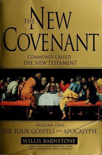 The New Covenant: Commonly Called The New Testament Vol. I The Four Gospels and Apocalypse