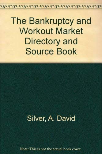 The Bankruptcy And Workout Market Directory And Source Book