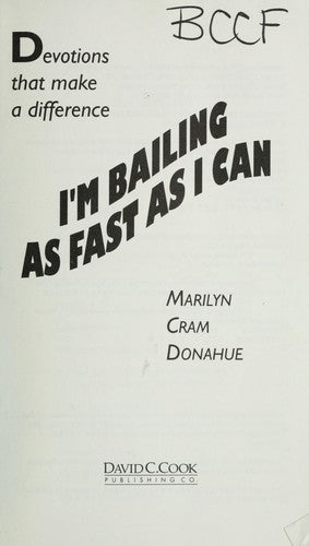 I'm Bailing As Fast As I Can; Devotions That Make A Difference
