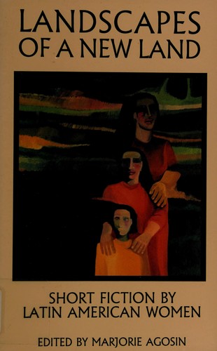 Landscapes of A New Land: Short Fiction by Latin American Women
