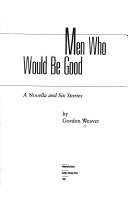 Men Who Would Be Good: a novella and six stories