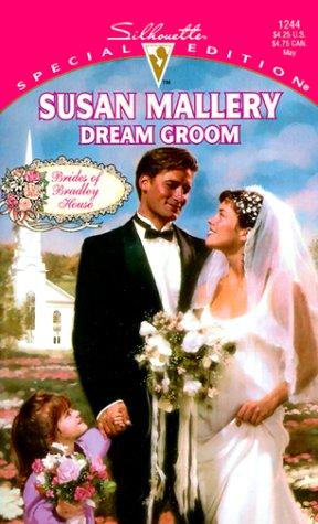Dream Groom (Brides Of Bradley House) (Silhouette Special Edition, 1244)