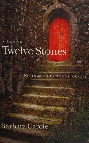 Twelve Stones: Notes On A Miraculous Journey- A Memoir