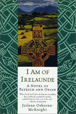 I Am Of Irelaunde: A Novel Of Patrick And Osian