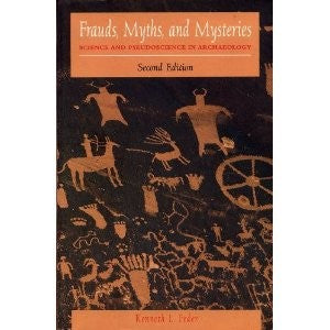 Frauds, Myths And Mysteries: Science And Pseudoscience In Archaeology: science and pseudoscience in archaeology