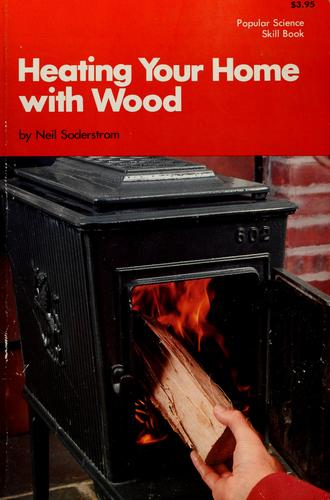 Heating Your Home With Wood (Popular Science Skill Book)